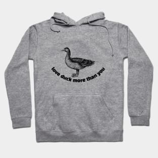 love duck more than you Hoodie